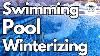 How Close Or Winterize Your Pool Swimming Pool Winterizing Pool Closing Tips