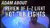 Review Of E Z Light And E Z Light Dual Hot Tub Lights